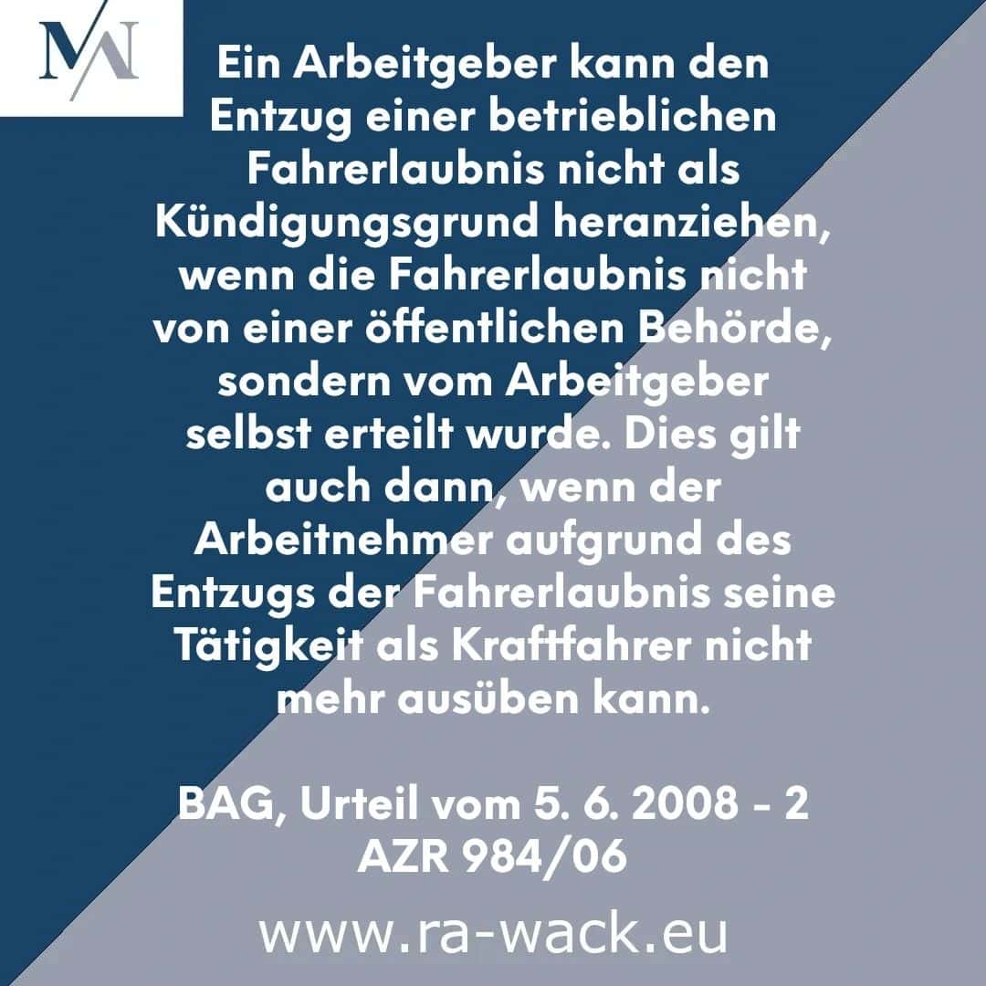 Ein deutsches Textbild von www.ra-wack.eu. Darin heißt es, dass ein Arbeitgeber den Entzug einer betriebsfähigen Fahrerlaubnis durch den Arbeitgeber nicht als Kündigungsgrund betrachten kann, wenn die Fahrerlaubnis nicht von einer Behörde entzogen wurde. Die Anleitung eines Rechtsanwalts bestätigt, dass dies gilt, wenn der Arbeitnehmer aufgrund des Entzugs nicht mehr als Fahrer arbeiten kann.