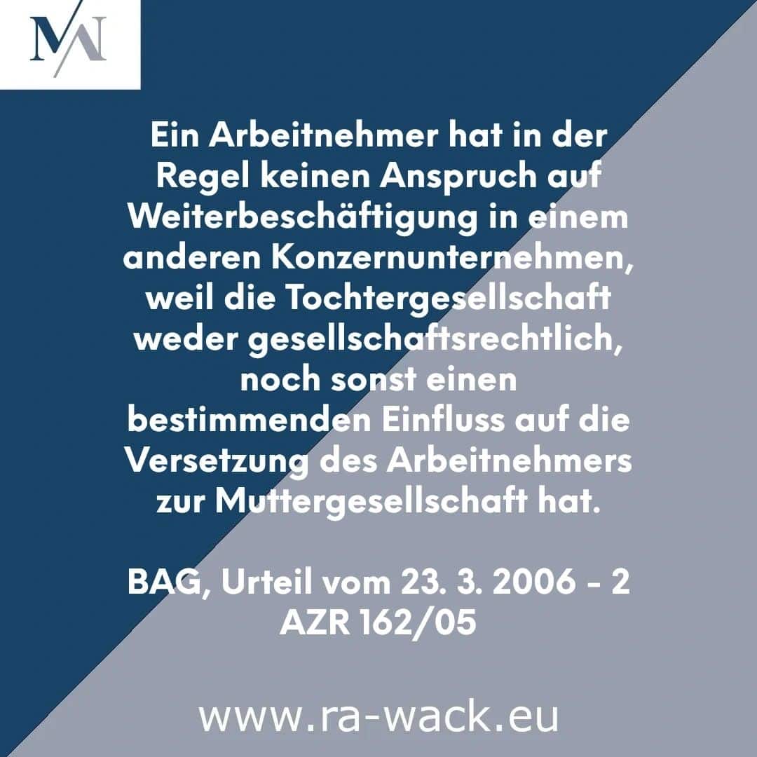 Grafik mit Text in deutscher Sprache auf geometrischem blau-grauem Hintergrund mit einem Logo „MN“ in der oberen linken Ecke. Der Text befasst sich mit dem fehlenden Anspruch eines Arbeitnehmers auf Weiterbeschäftigung in einem anderen Konzernunternehmen. Rechtshinweis: BAG, Urteil vom 23.3.2006 – 2 AZR 162/05 von Rechtsanwalt. Website-Link: www.ra-wack.eu.