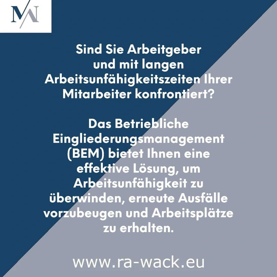 Grafik mit einem diagonal geteilten Hintergrund in Blau und Grau. Im deutschen Text heißt es: „Sind Sie Arbeitgeber und mit langen Arbeitsunfähigkeitszeiten Ihrer Mitarbeiter konfrontiert? Das Betriebliche Eingliederungsmanagement (BEM) bietet Ihnen eine effektive Lösung, um Arbeitsunfähigkeit zu überwinden, erneute Ausfälle vorzubeugen und Arbeitsplätze zu erhalten.“ Rechtsanwalt www.ra-w