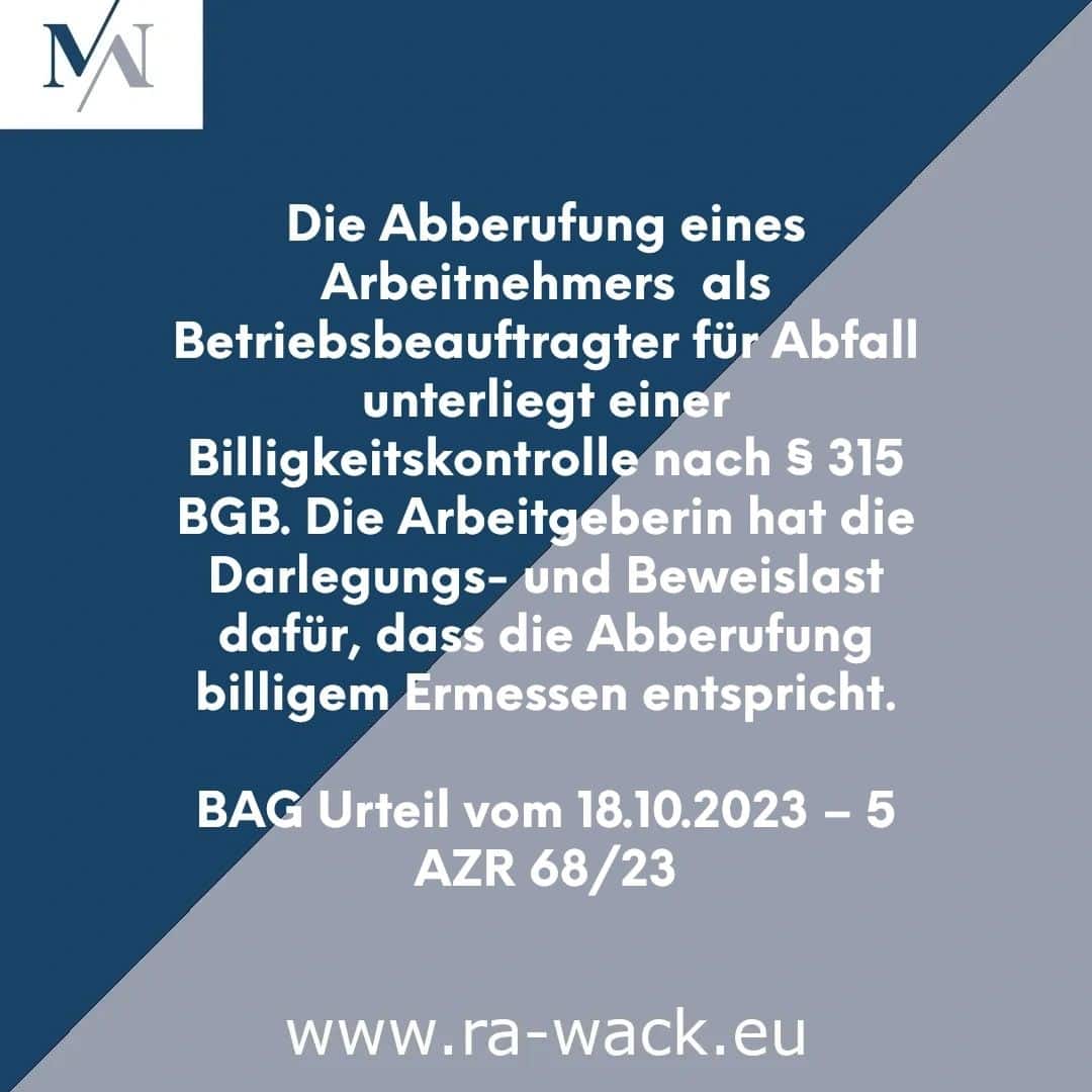 Eine Textgrafik mit einem blau-grauen Farbschema zeigt den folgenden deutschen Text: „Die Abberufung eines Arbeitnehmers als Betriebsbeauftragter für Abfall unterliegt einer Billigkeitskontrolle nach § 315 BGB. Die Arbeitgeberin hat die Darlegungs- und Beweislast dafür, dass die Abberufung billigem Ermessen entspricht.“ BAG Urteil vom 18.