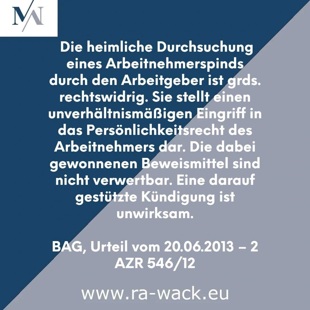 Ein textlastiges Bild enthält einen deutschen Text, der die Rechtmäßigkeit heimlicher Durchsuchungen von Mitarbeiterspinden durch Arbeitgeber diskutiert und darauf hinweist, dass derartige Aktionen grundsätzlich illegal sind. Der untere Teil enthält eine Fallangabe (BAG, Urteil vom 20.06.2013 – 2 AZR 546/12) und eine Website-URL für Rechtsanwaltsdienste (www.ra-wack.eu).