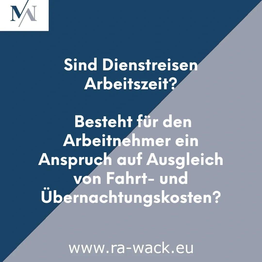 Dunkelblauer Hintergrund mit einem hellblauen Diagonalstreifen. Der deutsche Text lautet: „Sind Dienstreisen Arbeitszeit? Besteht für den Arbeitnehmer ein Anspruch auf Ausgleich von Fahrt- und Übernachtungskosten?“ Website-URL unten: www.ra-wack.eu. Stilvolles „MN“-Logo in der oberen linken Ecke mit Rechtsanwaltskompetenz.