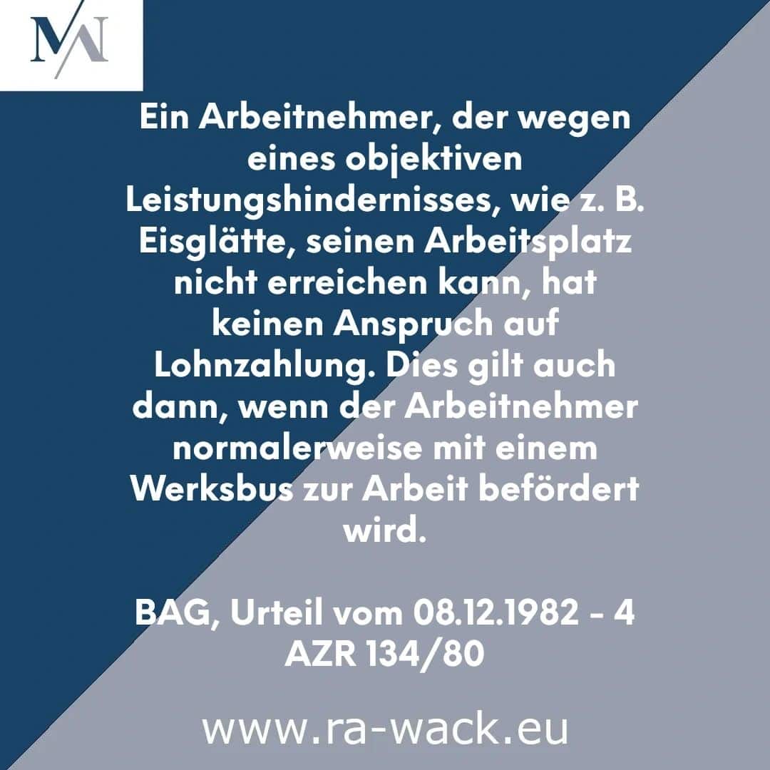 Eine professionelle Visitenkarte in deutscher Sprache mit weißem Text auf blauem und grauem Hintergrund. Der Text erklärt, dass ein Arbeitnehmer, der seinen Arbeitsplatz aufgrund objektiver Hindernisse, wie z. B. vereister Straßen, nicht erreichen kann, keinen Anspruch auf Lohn hat. Er verweist auf ein BAG-Urteil vom 08.12.1982 – 4 AZR 134/80, und die Rechtsanwalt-URL www.ra-wack.eu befindet sich unter