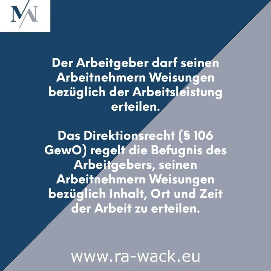 Eine Grafik mit deutschem Text. Oben links ist ein Logo mit einem „M“ und einem „N“ in Weiß auf blau-grauem Hintergrund zu sehen. Der Text in der Grafik, der von Rechtsanwalt zur Verfügung gestellt wurde, befasst sich mit den Weisungsrechten des Arbeitgebers nach § 106 GewO und erläutert sein Recht, arbeitsbezogene Anweisungen zu erteilen. Unten befindet sich die Website „www.ra-wack.eu“.